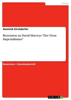 Rezension zu David Harveys ""Der Neue Imperialismus"", Dominik Kirchdorfer