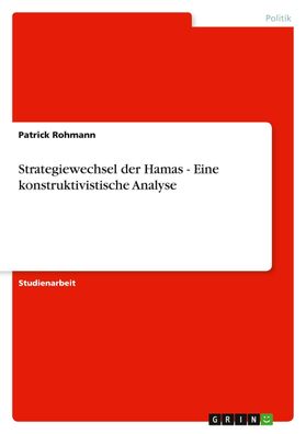 Strategiewechsel der Hamas - Eine konstruktivistische Analyse, Patrick Rohm ...