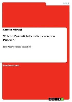 Welche Zukunft haben die deutschen Parteien?, Carolin M?nzel