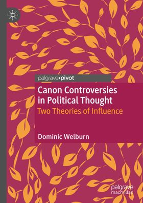 Canon Controversies in Political Thought, Dominic Welburn