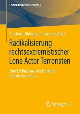 Radikalisierung rechtsextremistischer Lone Actor Terroristen, Torsten J?rg ...
