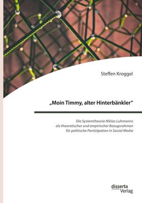 Moin Timmy, alter Hinterb?nkler"" - Die Systemtheorie Niklas Luhmanns als ...