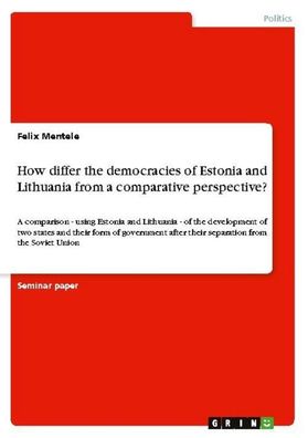 How differ the democracies of Estonia and Lithuania from a comparative pers ...