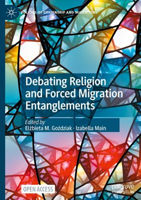 Debating Religion and Forced Migration Entanglements, Izabella Main