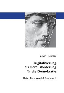 Digitalisierung als Herausforderung f?r die Demokratie, Jochen Hettinger