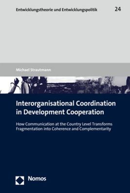 Interorganisational Coordination in Development Cooperation, Michael Straut ...
