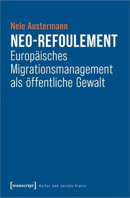 Neo-Refoulement - Europ?isches Migrationsmanagement als ?ffentliche Gewalt, ...