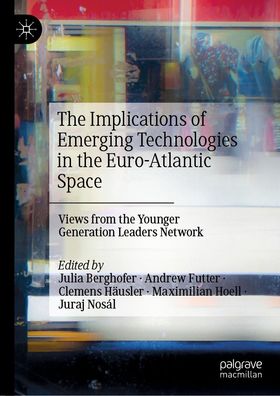 The Implications of Emerging Technologies in the Euro-Atlantic Space, Julia ...