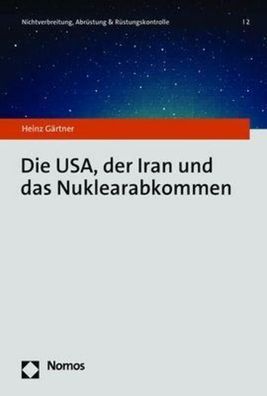 Die USA, der Iran und das Nuklearabkommen, Heinz G?rtner