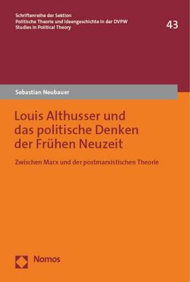Louis Althusser und das politische Denken der Fr?hen Neuzeit, Sebastian Neu ...