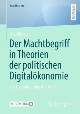 Der Machtbegriff in Theorien der politischen Digital?konomie, Silas Ketels