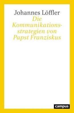 Die Kommunikationsstrategien von Papst Franziskus, Johannes L?ffler