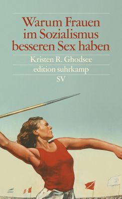 Warum Frauen im Sozialismus besseren Sex haben, Kristen R. Ghodsee