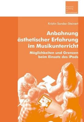 Anbahnung ?sthetischer Erfahrung im Musikunterricht, Kristin Sander-Steinert