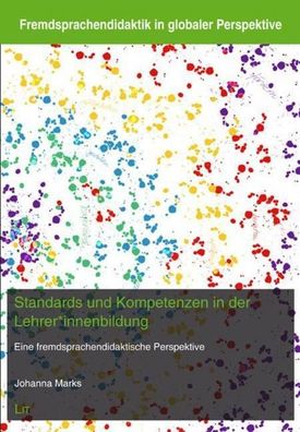 Standards und Kompetenzen in der Lehrer\ * innenbildung, Johanna Marks
