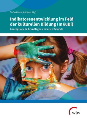 Indikatorenentwicklung im Feld der kulturellen Bildung (InKuBi), Stefan K?h ...