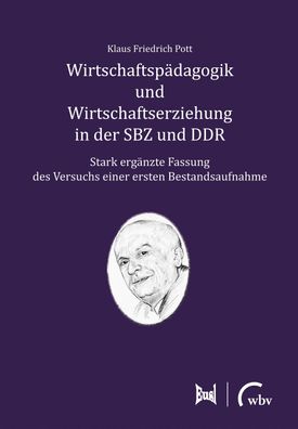 Wirtschaftsp?dagogik und Wirtschaftserziehung in der SBZ und DDR, Klaus Fri ...