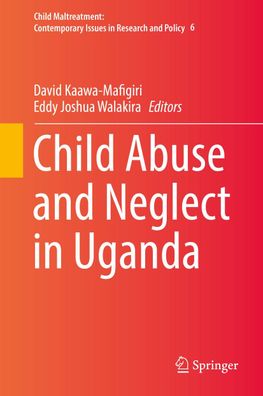 Child Abuse and Neglect in Uganda, David Kaawa-Mafigiri