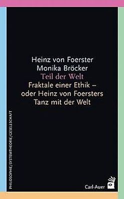 Teil der Welt, Heinz von Foerster
