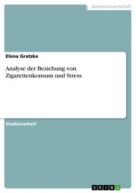 Analyse der Beziehung von Zigarettenkonsum und Stress, Elena Gratzke