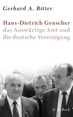 Hans-Dietrich Genscher, das Ausw?rtige Amt und die deutsche Vereinigung, Ge ...