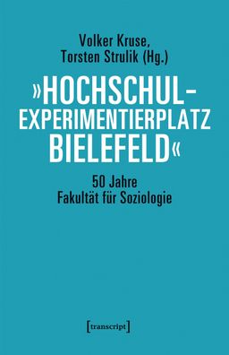 Hochschulexperimentierplatz Bielefeld? - 50 Jahre Fakult?t f?r Soziologie, ...