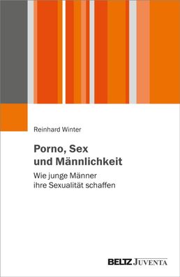 Porno, Sex und M?nnlichkeit, Reinhard Winter