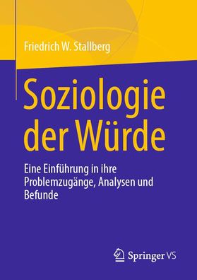 Soziologie der W?rde, Friedrich W. Stallberg