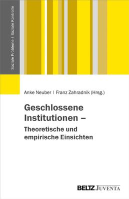 Geschlossene Institutionen - Theoretische und empirische Einsichten, Anke N ...