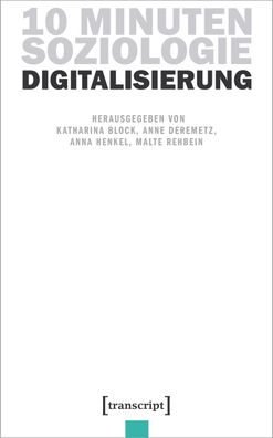 10 Minuten Soziologie: Digitalisierung, Katharina Block