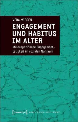 Engagement und Habitus im Alter, Vera Miesen