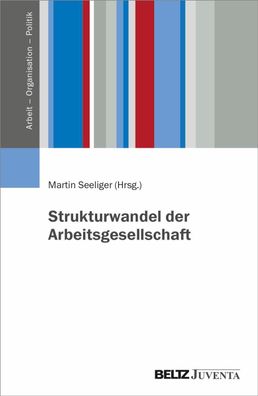 Strukturwandel der Arbeitsgesellschaft, Martin Seeliger