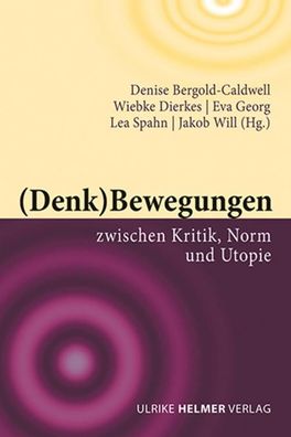 Denk)Bewegungen zwischen Kritik, Norm und Utopie, Denise Bergold-Caldwell