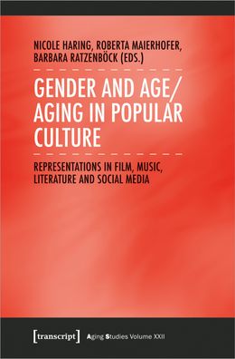Gender and Age/ Aging in Popular Culture, Nicole Haring