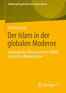 Der Islam in der globalen Moderne, Dietrich Jung