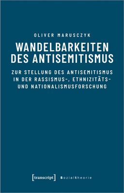 Wandelbarkeiten des Antisemitismus, Oliver Marusczyk
