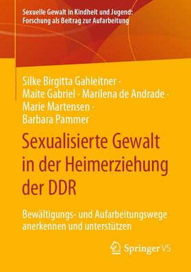 Sexualisierte Gewalt in der Heimerziehung der DDR, Silke Birgitta Gahleitner