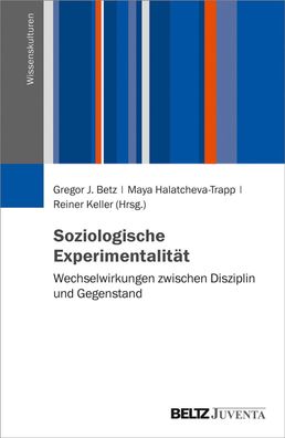 Soziologische Experimentalit?t, Gregor J. Betz