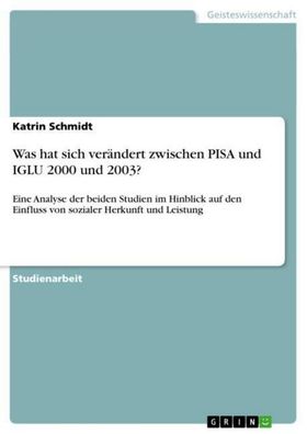 Was hat sich ver?ndert zwischen PISA und IGLU 2000 und 2003?, Katrin Schmidt