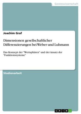Dimensionen gesellschaftlicher Differenzierungen bei Weber und Luhmann, Joa ...