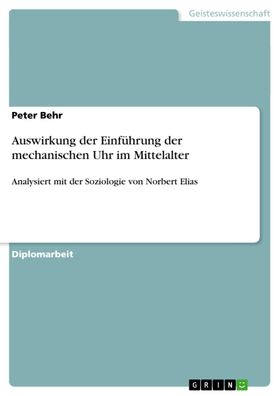 Auswirkung der Einf?hrung der mechanischen Uhr im Mittelalter, Peter Behr