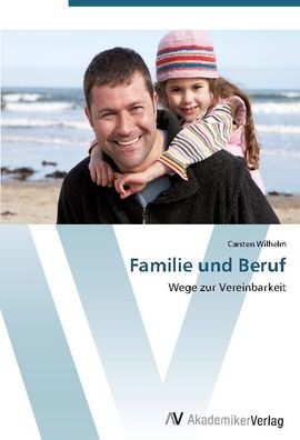 Familie und Beruf, Carsten Wilhelm