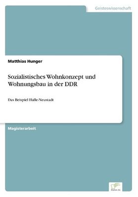 Sozialistisches Wohnkonzept und Wohnungsbau in der DDR, Matthias Hunger