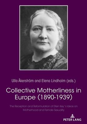 Collective Motherliness in Europe (1890 - 1939), Elena Lindholm