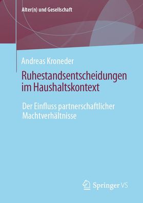 Ruhestandsentscheidungen im Haushaltskontext, Andreas Kroneder