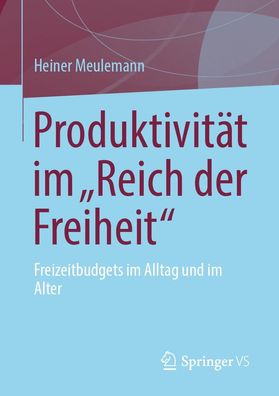 Produktivit?t im ""Reich der Freiheit"", Heiner Meulemann