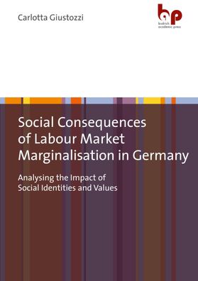 Social Consequences of Labour Market Marginalisation in Germany, Carlotta G ...