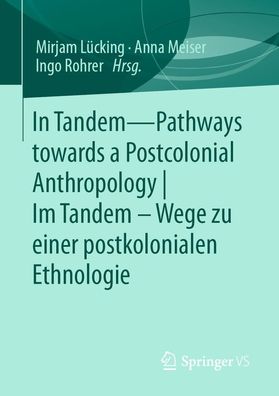 In Tandem ? Pathways towards a Postcolonial Anthropology | Im Tandem ? Weg ...