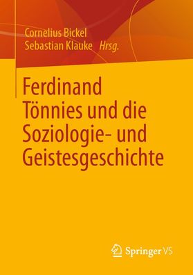 Ferdinand T?nnies und die Soziologie- und Geistesgeschichte, Cornelius Bick ...