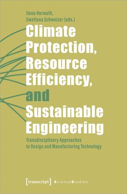 Climate Protection, Resource Efficiency, and Sustainable Engineering, Ilona ...